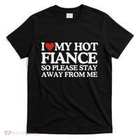 I Love My Fiance I Love My Hot Girlfriend So Stay Away T-Shirt thumb 0