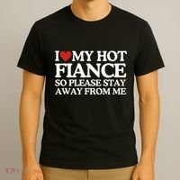 I Love My Fiance I Love My Hot Girlfriend So Stay Away T-Shirt thumb 3