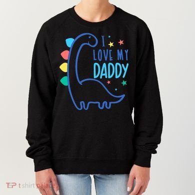 I Love My Daddy Dinosaur Women's Sweatshirt
