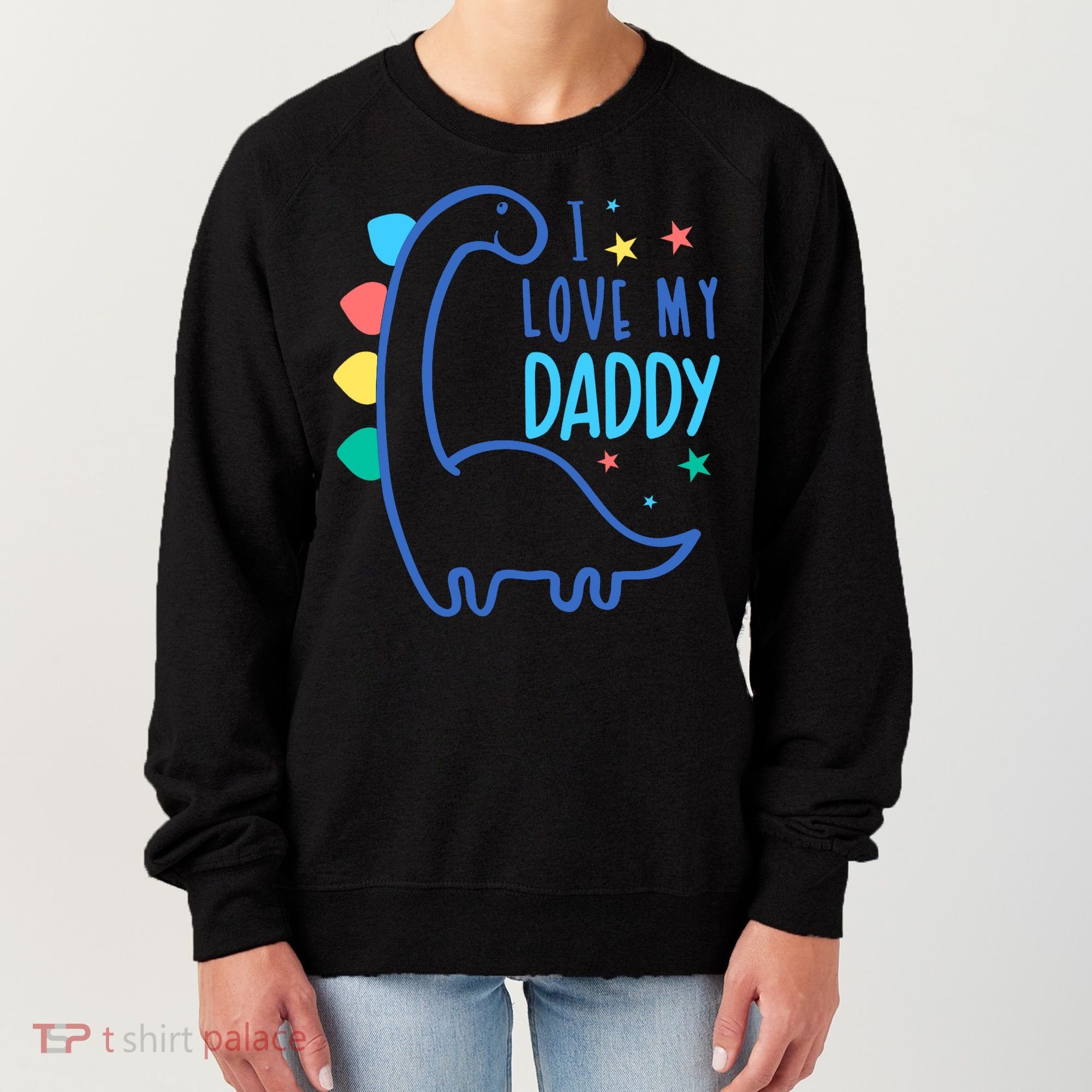 I Love My Daddy Dinosaur Women's Sweatshirt