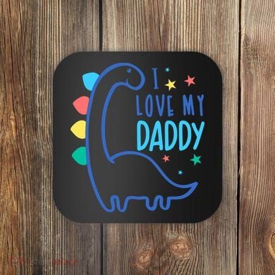 I Love My Daddy Dinosaur Coaster