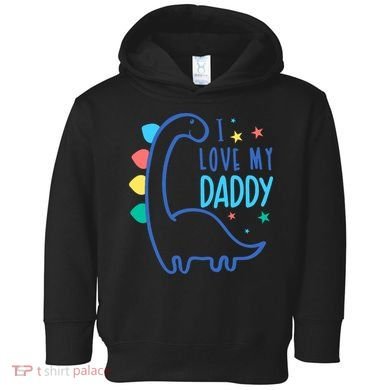 I Love My Daddy Dinosaur Toddler Hoodie