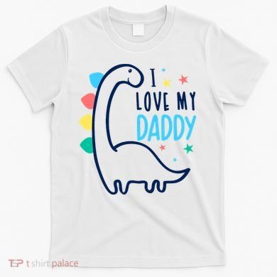 I Love My Daddy Dinosaur T-Shirt