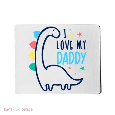 I Love My Daddy Dinosaur Mousepad