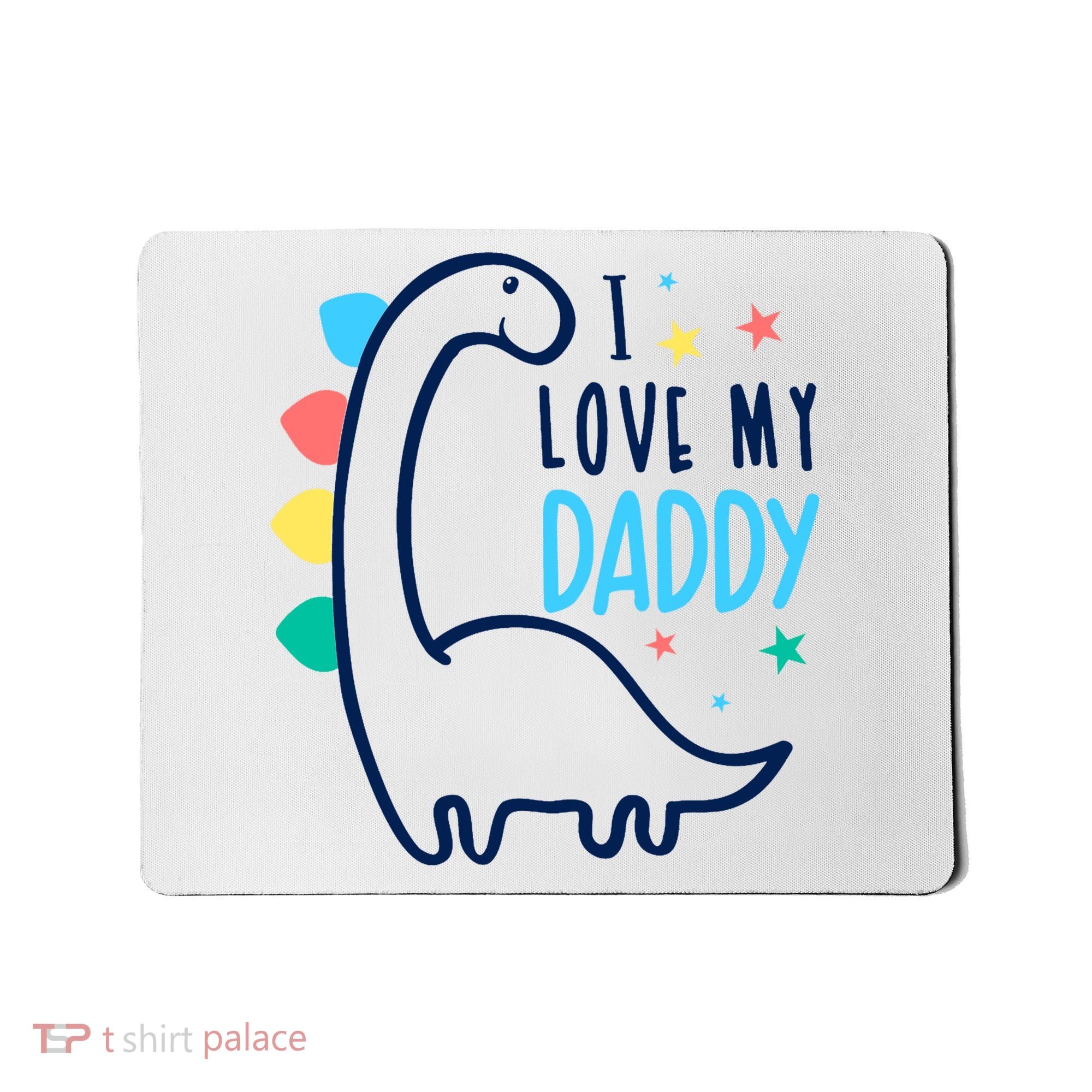 I Love My Daddy Dinosaur Mousepad