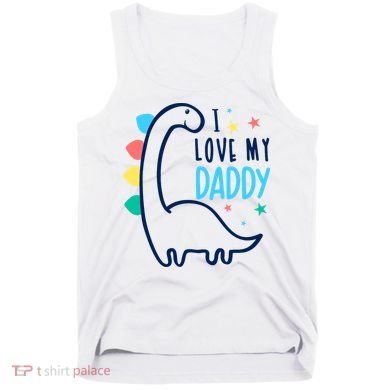 I Love My Daddy Dinosaur Tank Top
