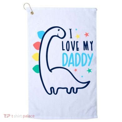 I Love My Daddy Dinosaur Golf Towel