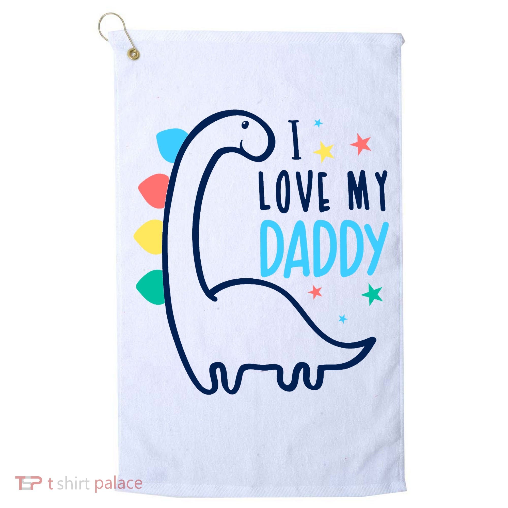 I Love My Daddy Dinosaur Golf Towel