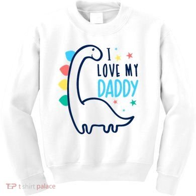 I Love My Daddy Dinosaur Kids Sweatshirt