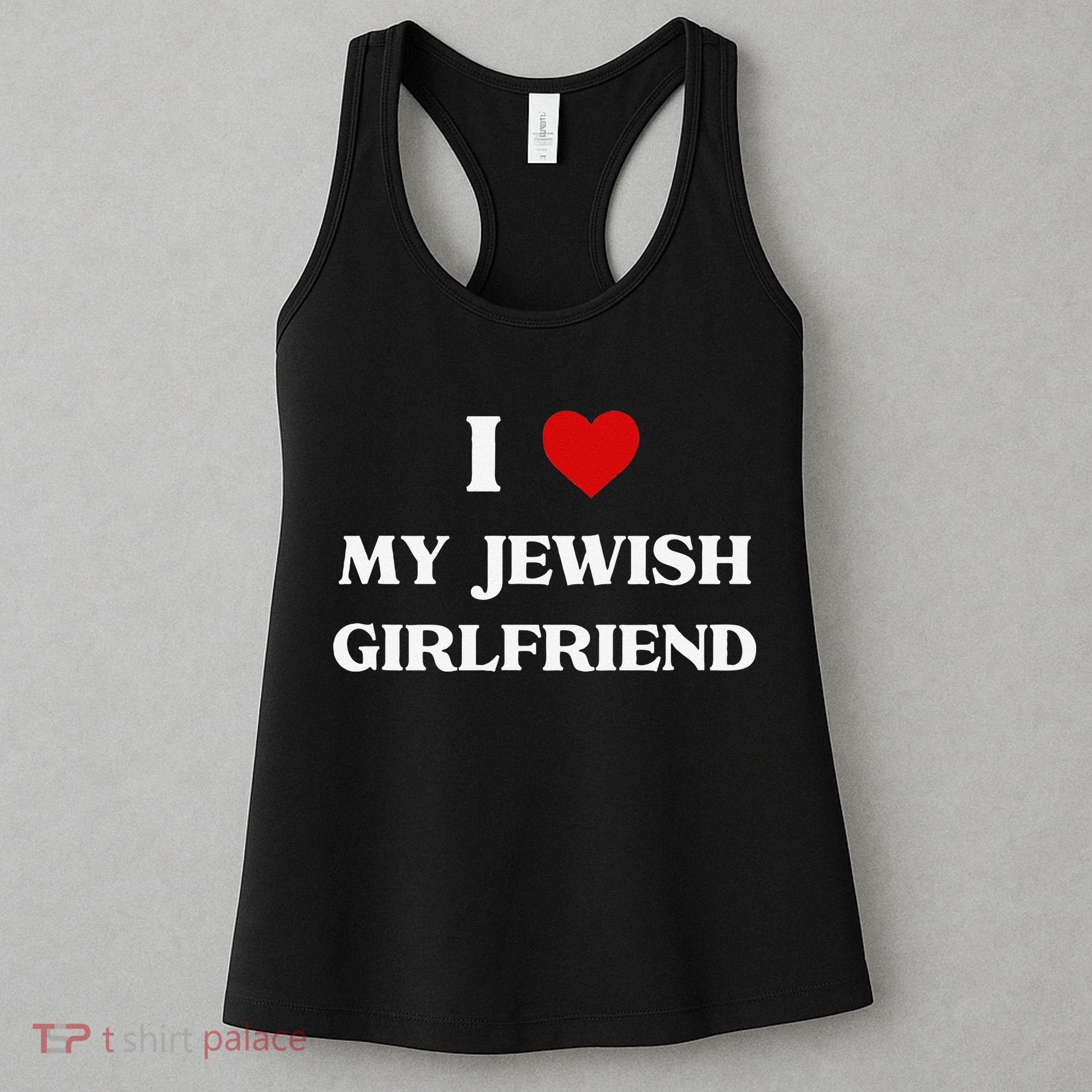 I Love My Jewish Girlfriend Birthday Valentine's Day Gift Women's Tank Top