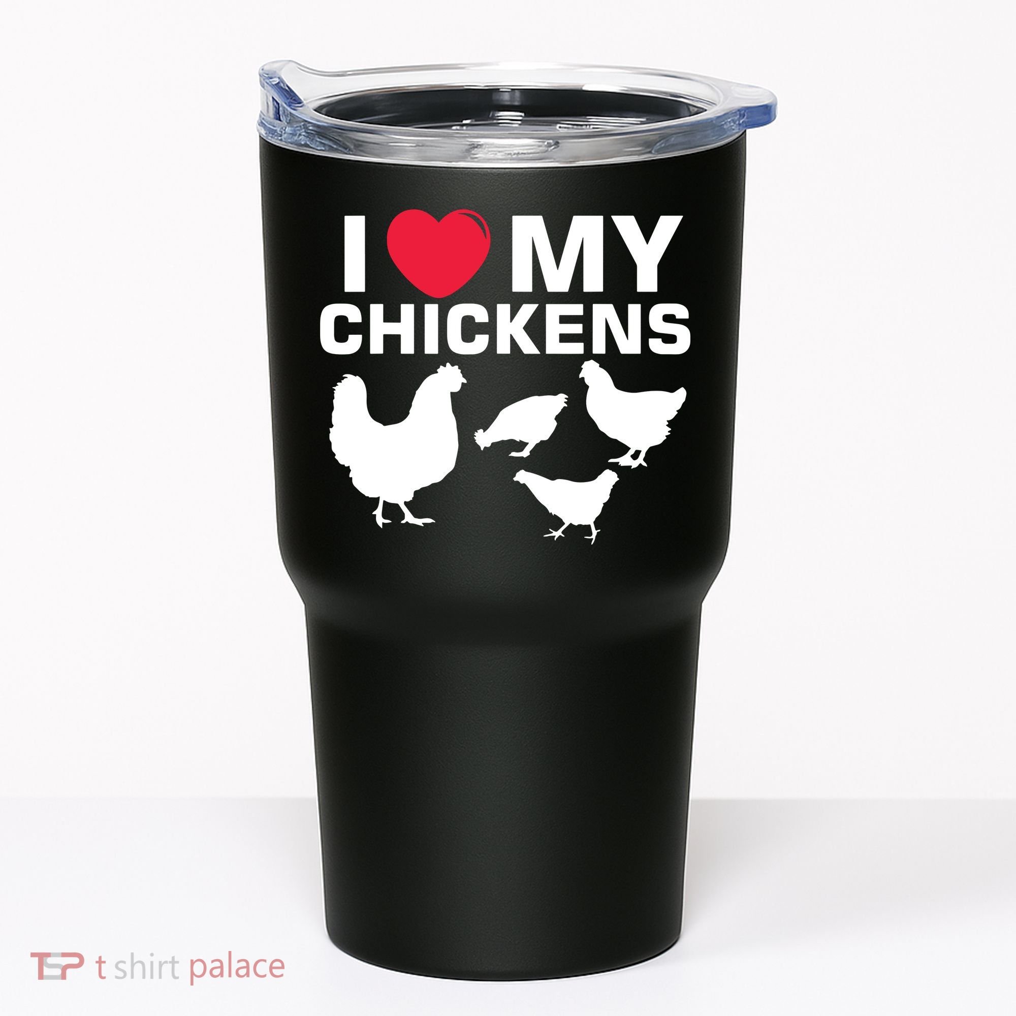 I Love My Chickens Chicken Tumbler