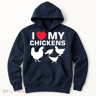 I Love My Chickens Chicken Hoodie