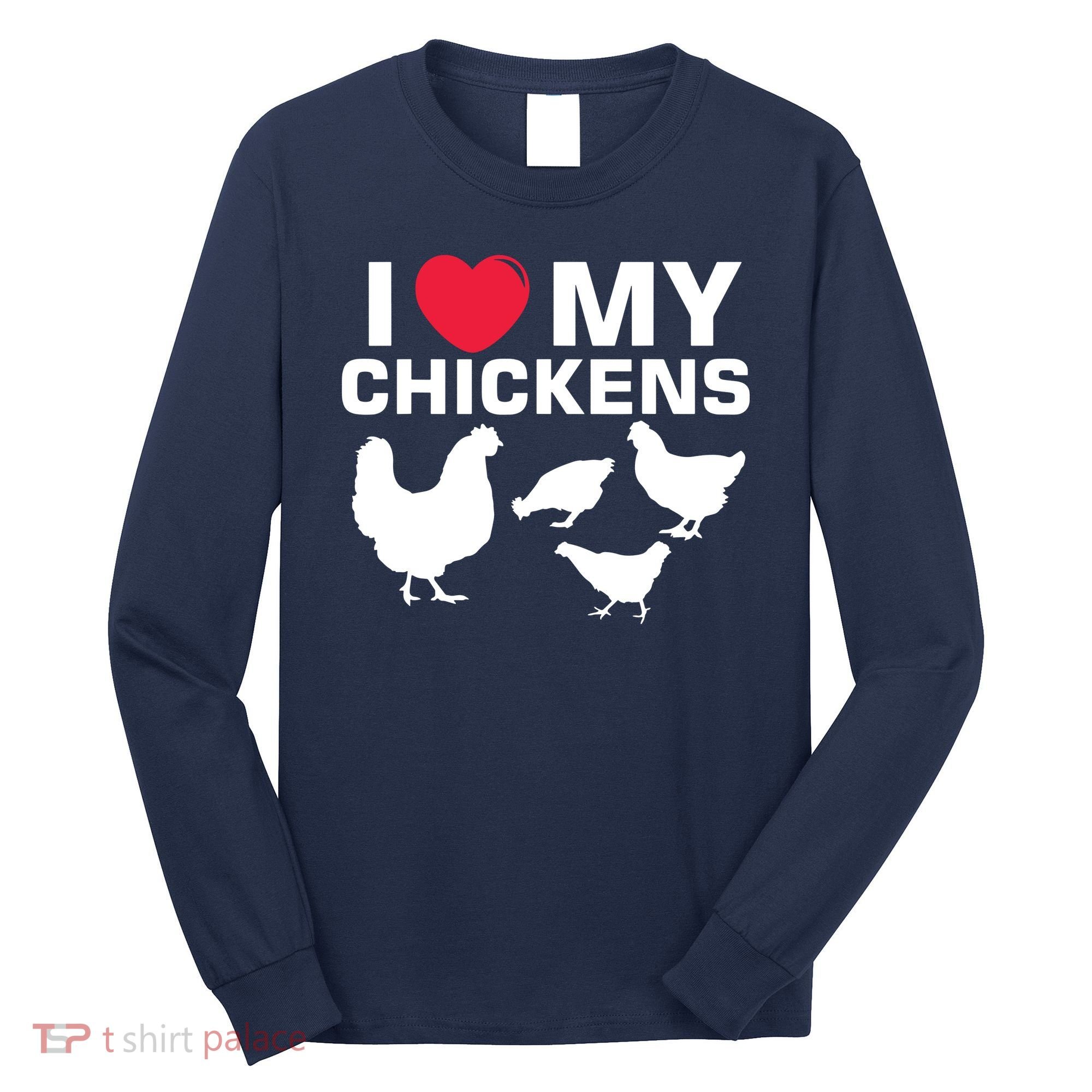 I Love My Chickens Chicken Long Sleeve Shirt