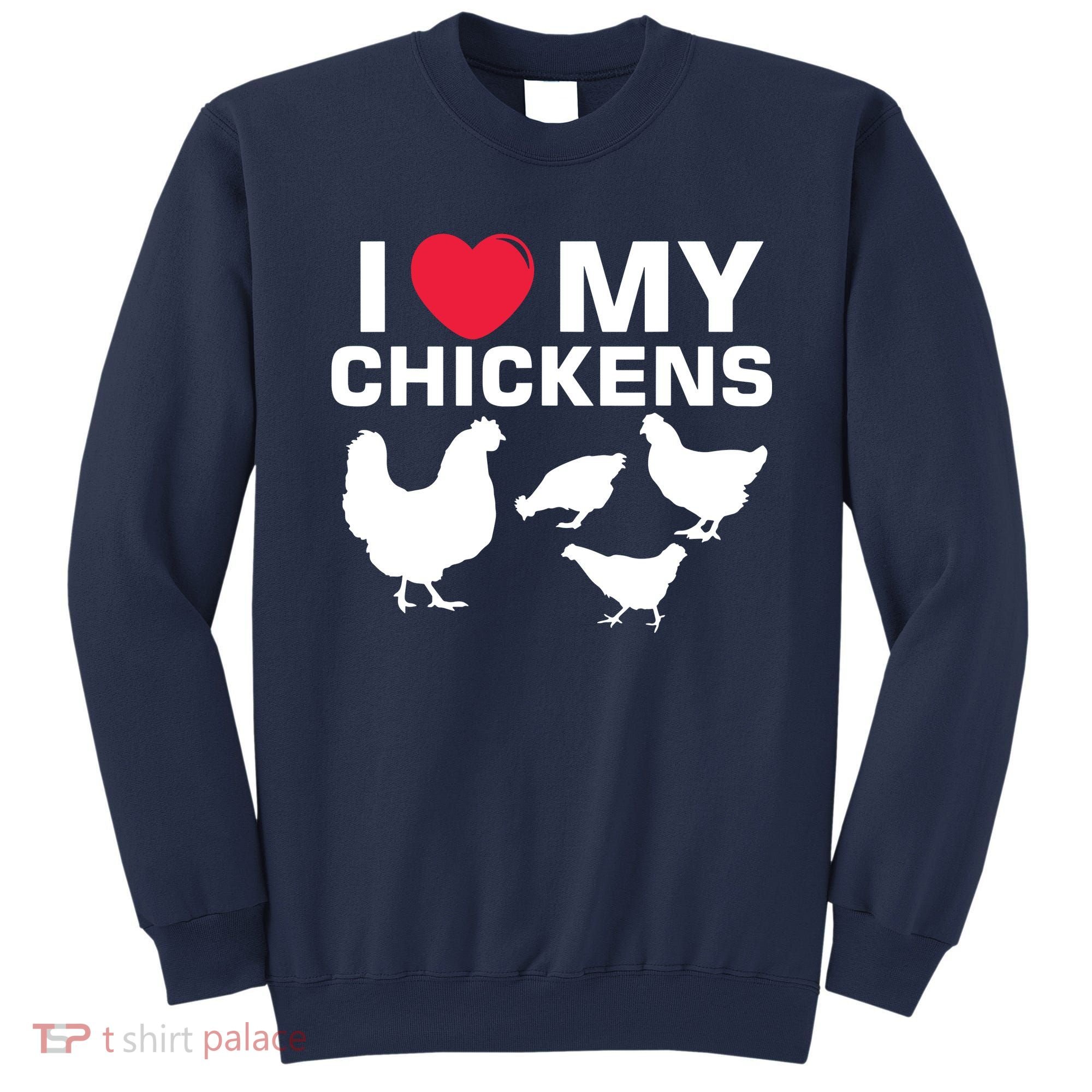 I Love My Chickens Chicken Sweatshirt