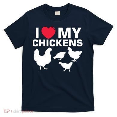 I Love My Chickens Chicken T-Shirt