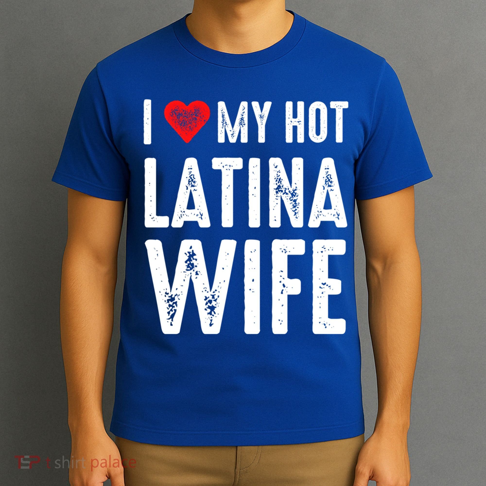 I Love My Hot Latina Wife Gift T-Shirt