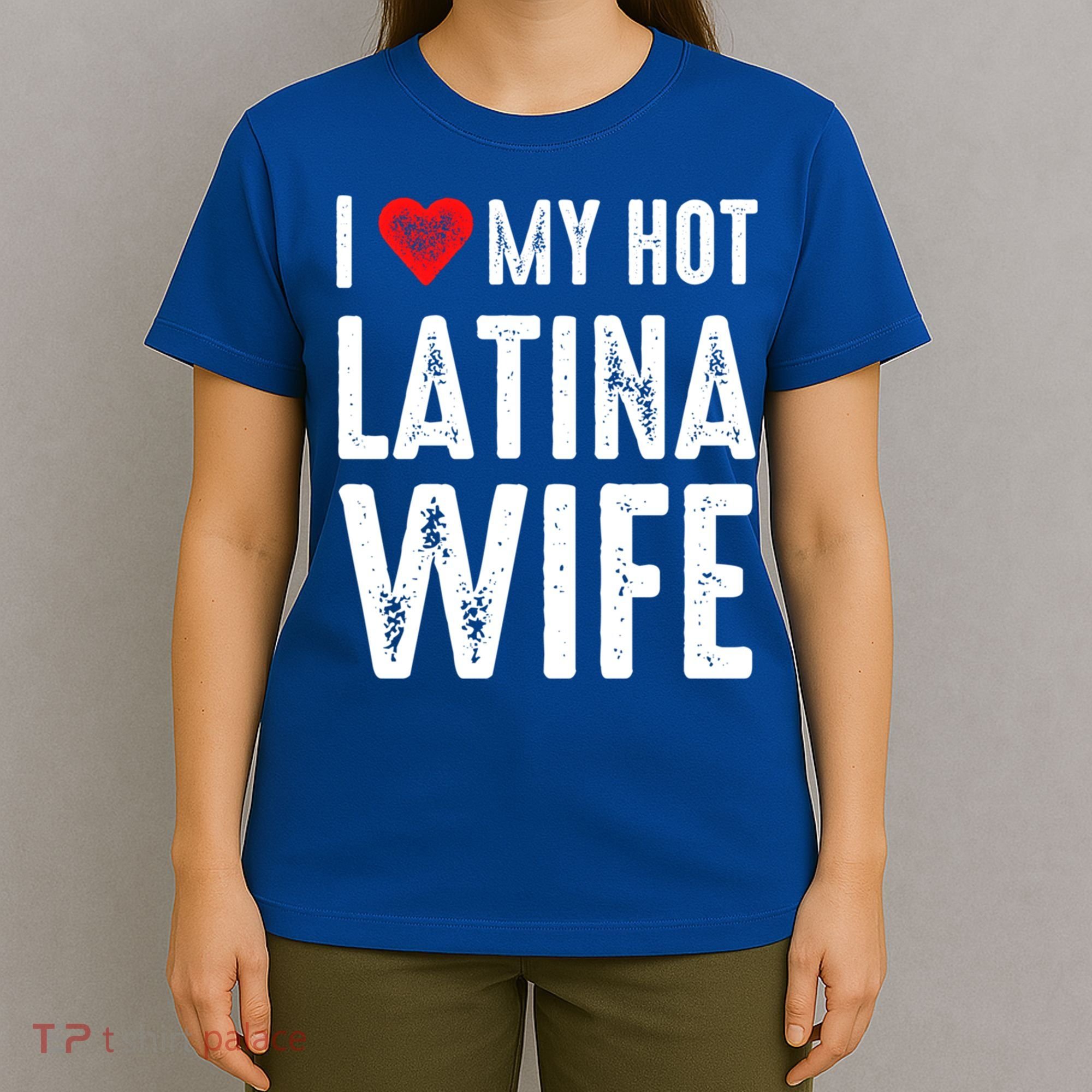 I Love My Hot Latina Wife Gift T-Shirt
