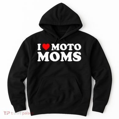 I Love Moto Moms Hoodie
