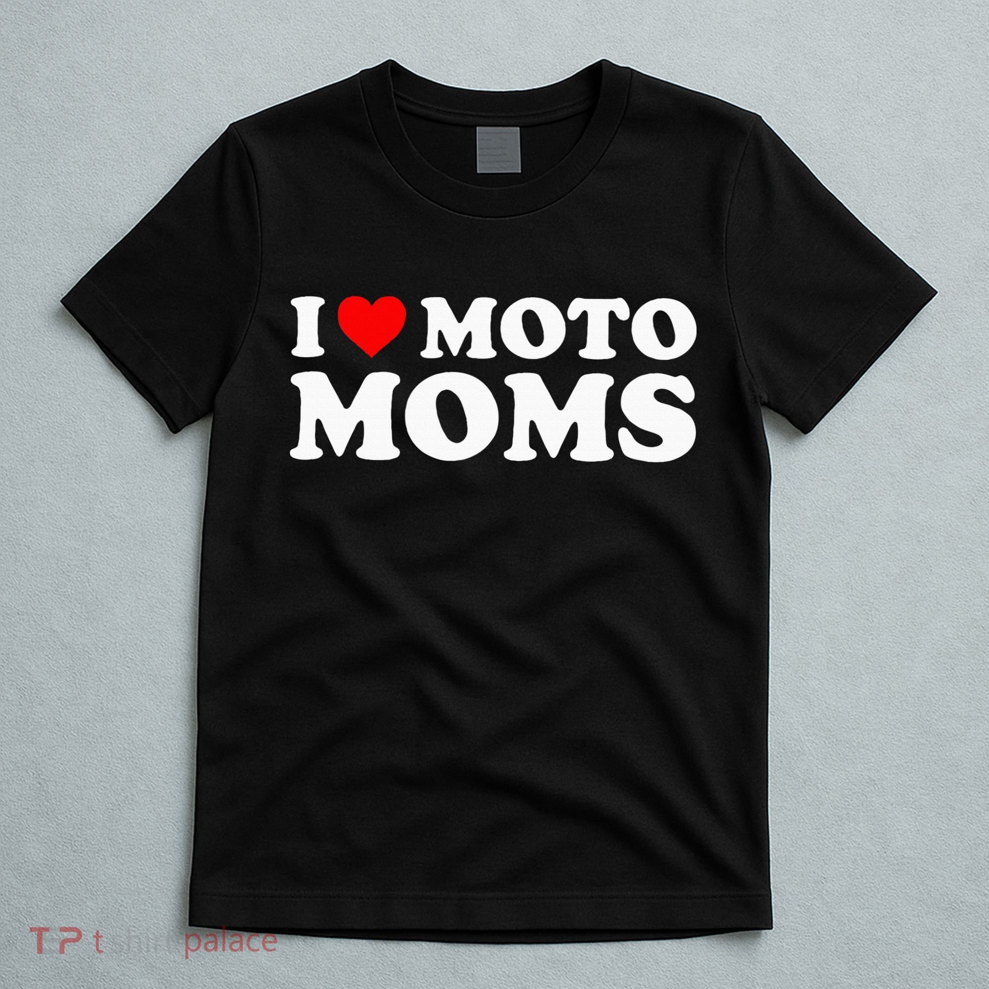 I Love Moto Moms T-Shirt