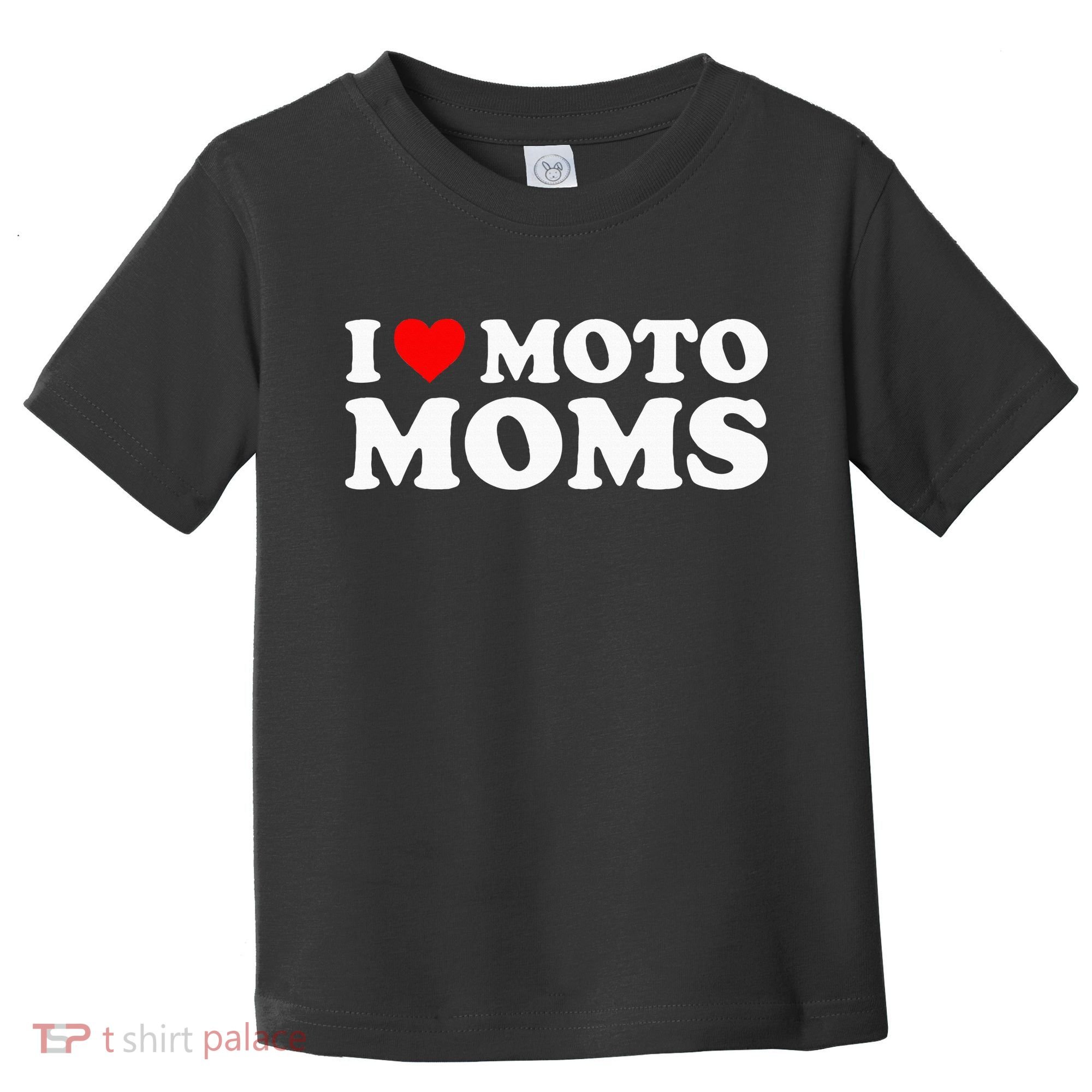 I Love Moto Moms Toddler T-Shirt