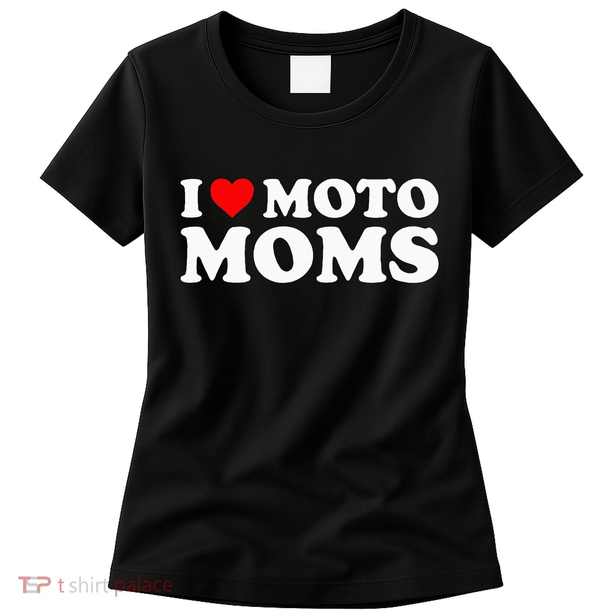 I Love Moto Moms Women's T-Shirt