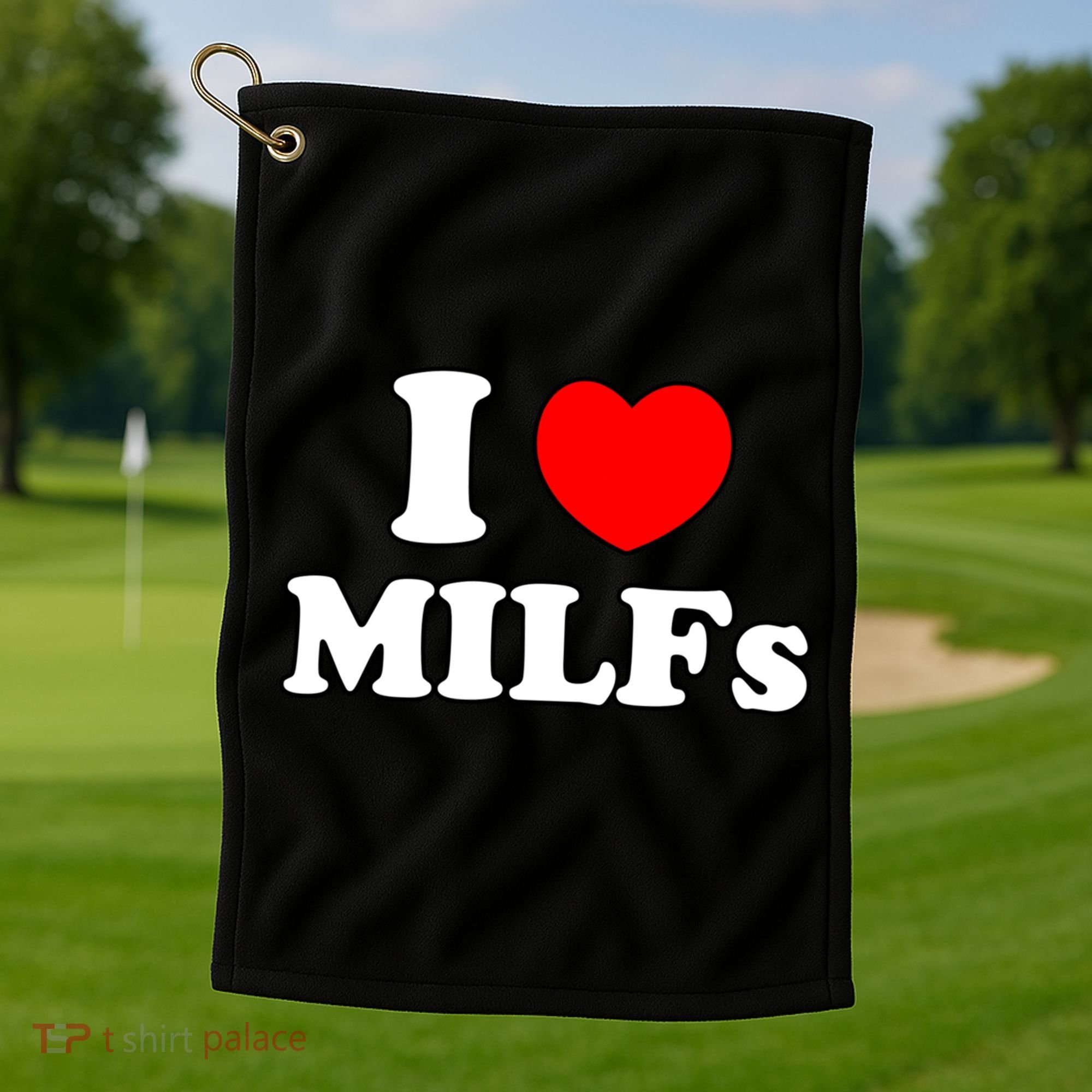I Love Milfs Milf Milf's Hot Mom Hunter Lover Gift Meaningful Gift Golf Towel