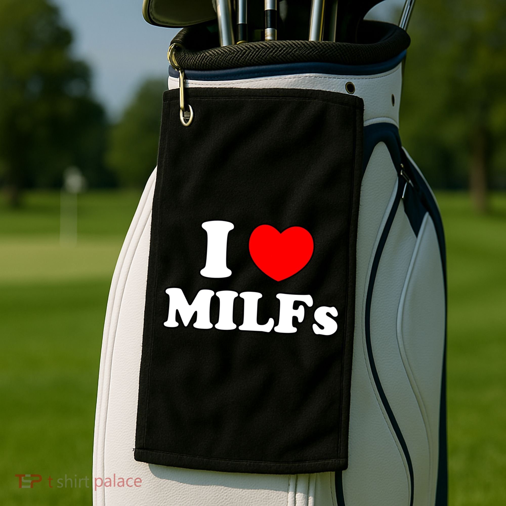I Love Milfs Milf Milf's Hot Mom Hunter Lover Gift Meaningful Gift Golf Towel