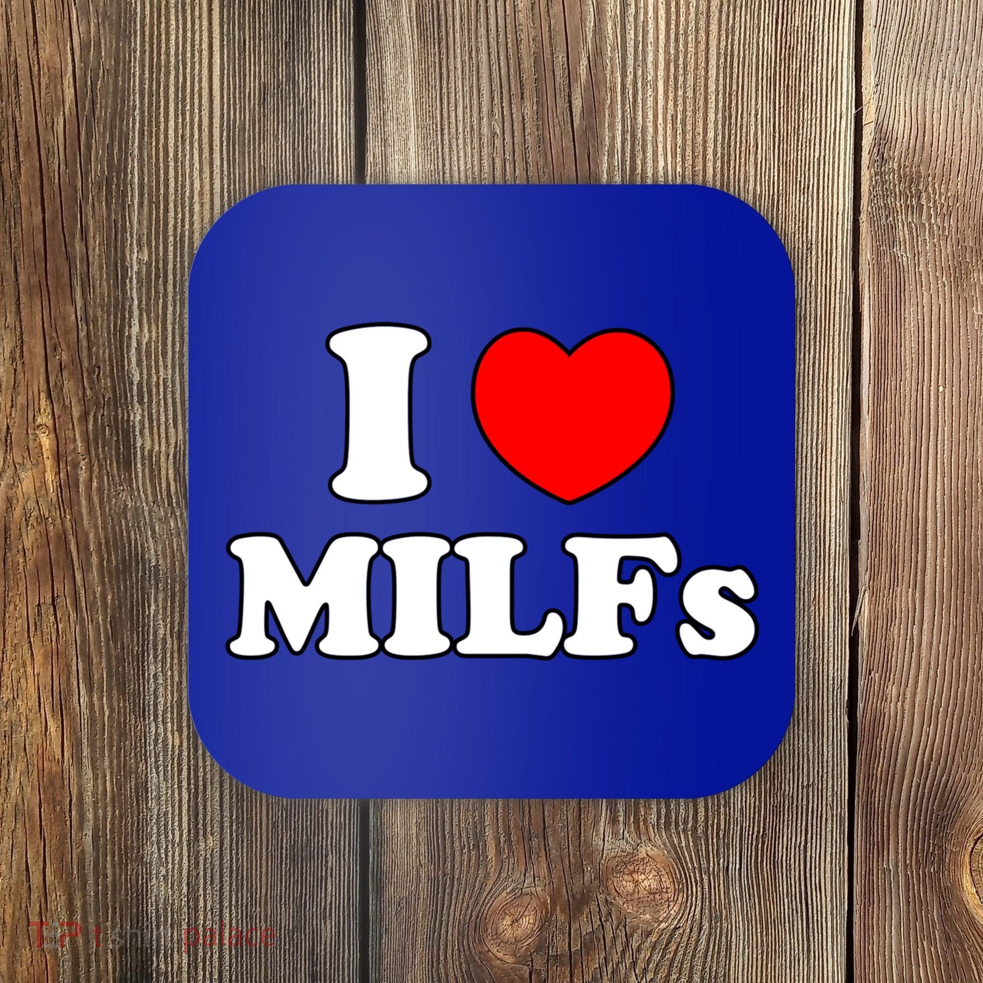 I Love Milfs Milf Milf's Hot Mom Hunter Lover Gift Meaningful Gift Coaster