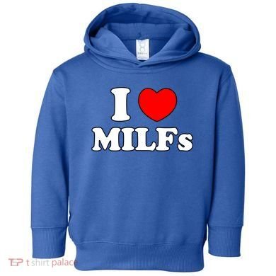 I Love Milfs Milf Milf's Hot Mom Hunter Lover Gift Meaningful Gift Toddler Hoodie
