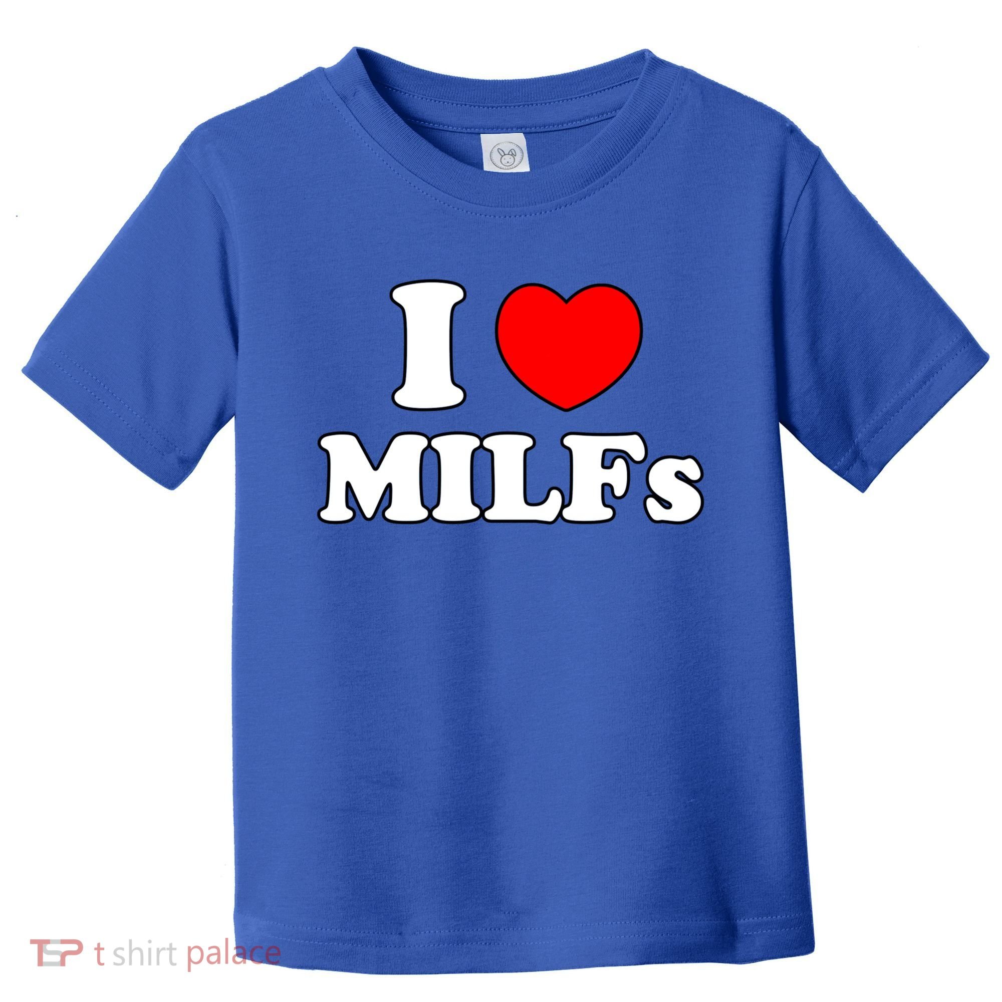 I Love Milfs Milf Milf's Hot Mom Hunter Lover Gift Meaningful Gift Toddler T-Shirt