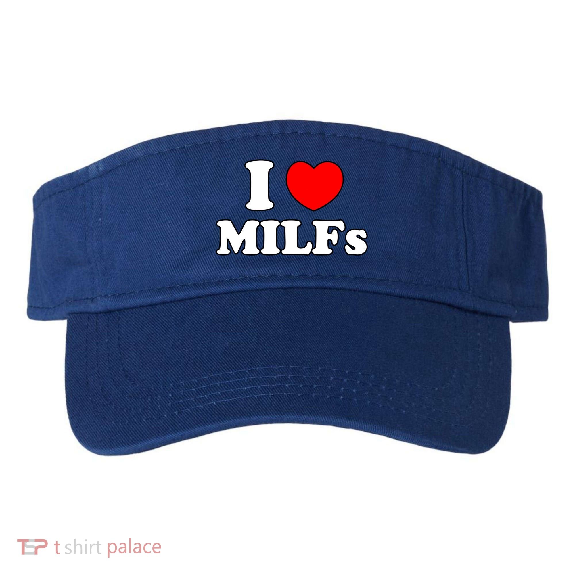 I Love Milfs Milf Milf's Hot Mom Hunter Lover Gift Meaningful Gift Visor
