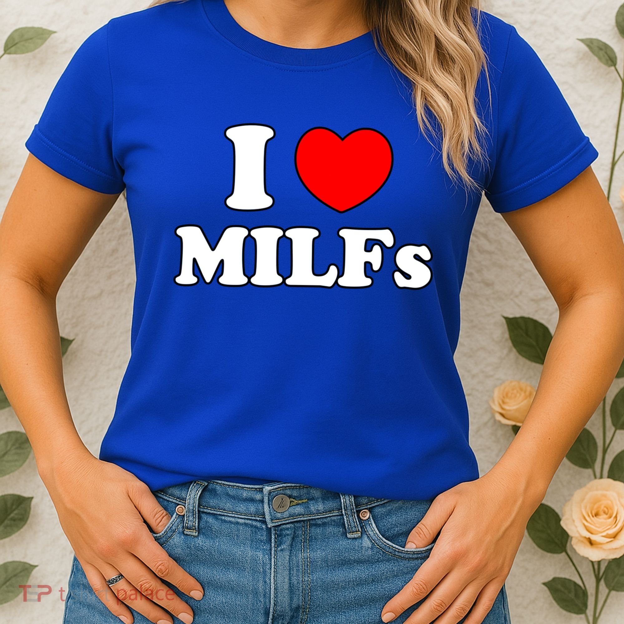 I Love Milfs Milf Milf's Hot Mom Hunter Lover Gift Meaningful Gift Women's T-Shirt