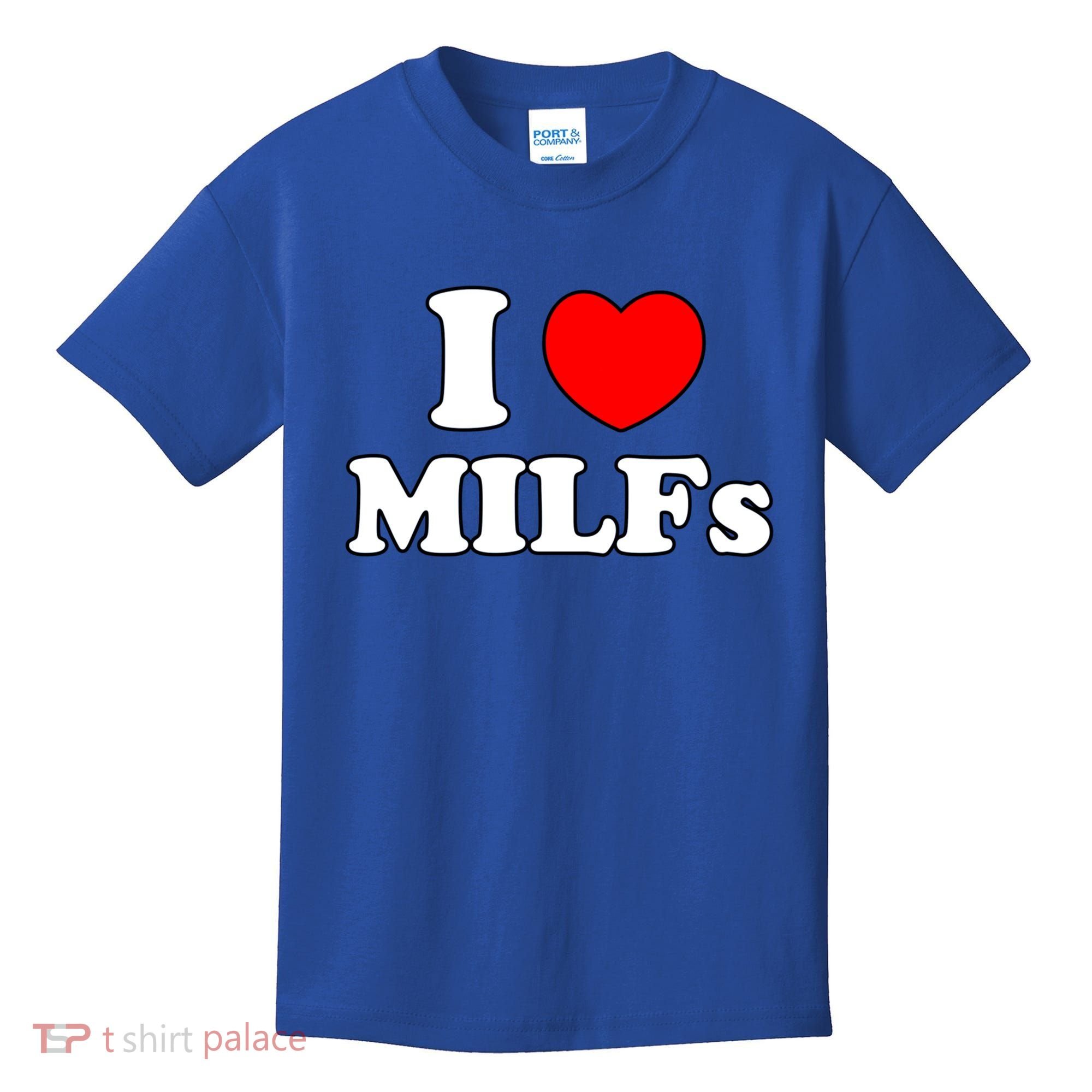 I Love Milfs Milf Milf's Hot Mom Hunter Lover Gift Meaningful Gift Kids T-Shirt