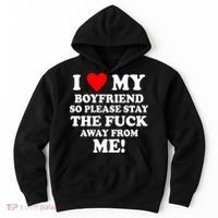 I Love My Boyfriend So Please Stay The F Away From Me Funny Hoodie thumb 0