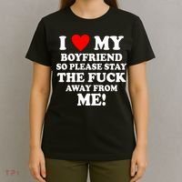 I Love My Boyfriend So Please Stay The F Away From Me Funny T-Shirt thumb 4