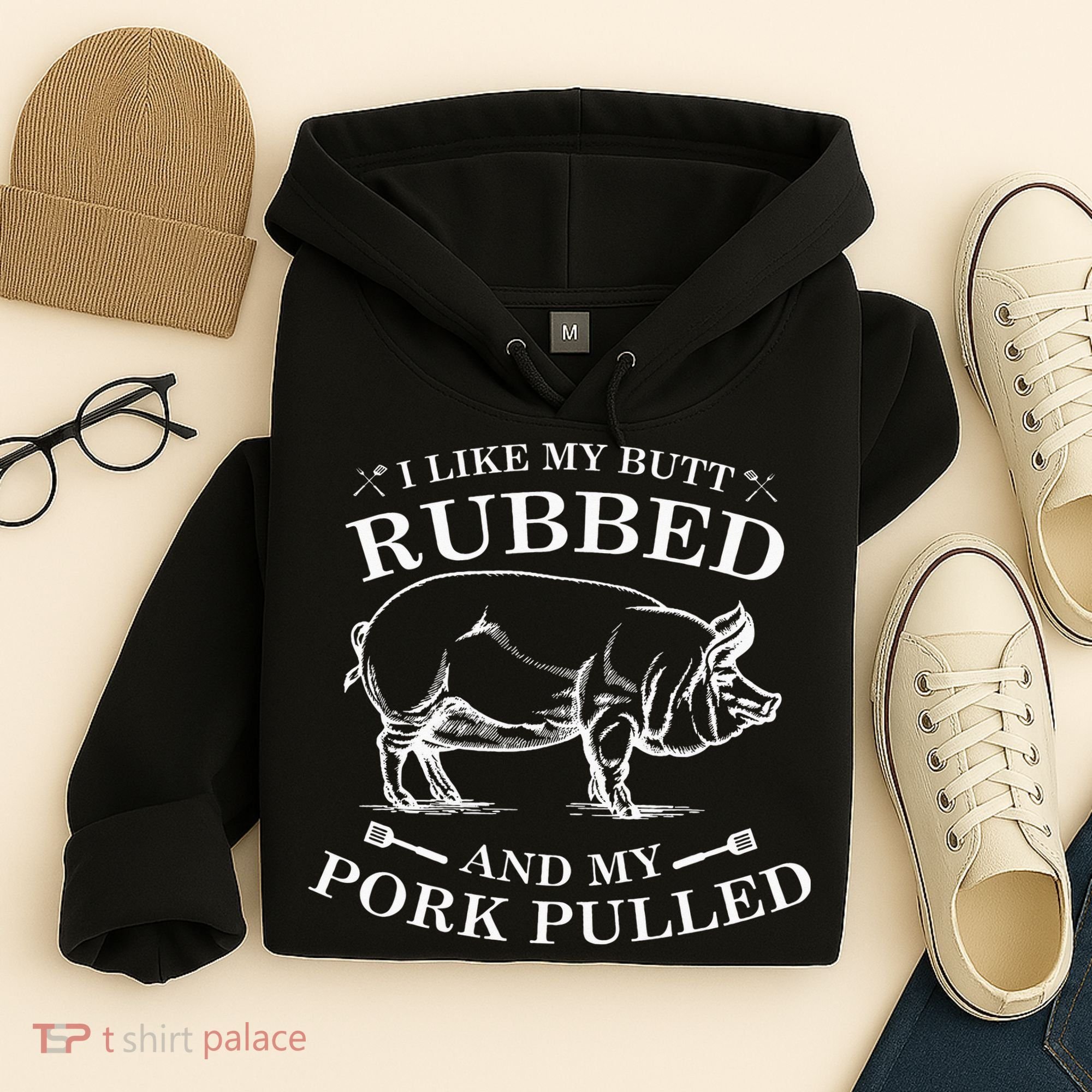 I Like My Butt Rubbed And My Pork Pulled Hoodie