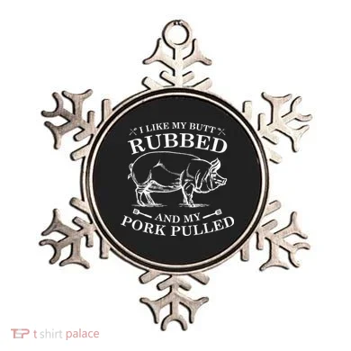 I Like My Butt Rubbed And My Pork Pulled Ornament