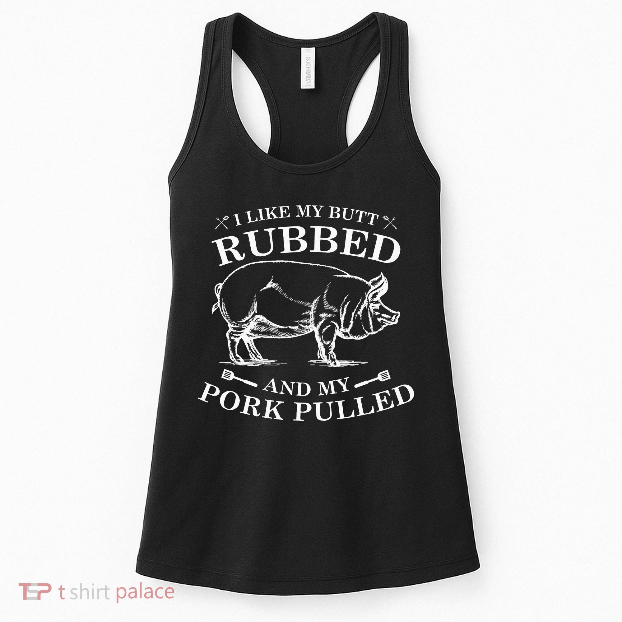 I Like My Butt Rubbed And My Pork Pulled Women's Tank Top