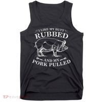 I Like My Butt Rubbed And My Pork Pulled Tank Top thumb 0