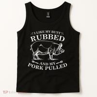 I Like My Butt Rubbed And My Pork Pulled Tank Top thumb 2