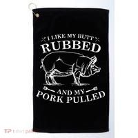 I Like My Butt Rubbed And My Pork Pulled Golf Towel thumb 0