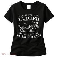 I Like My Butt Rubbed And My Pork Pulled Women's T-Shirt thumb 0
