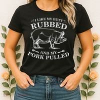 I Like My Butt Rubbed And My Pork Pulled Women's T-Shirt thumb 2
