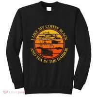 I Like My Coffee Black And Tea In The Harbor Retro Sweatshirt thumb 0