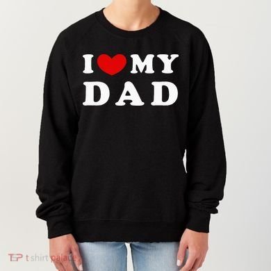I Love My Dad Women's Sweatshirt