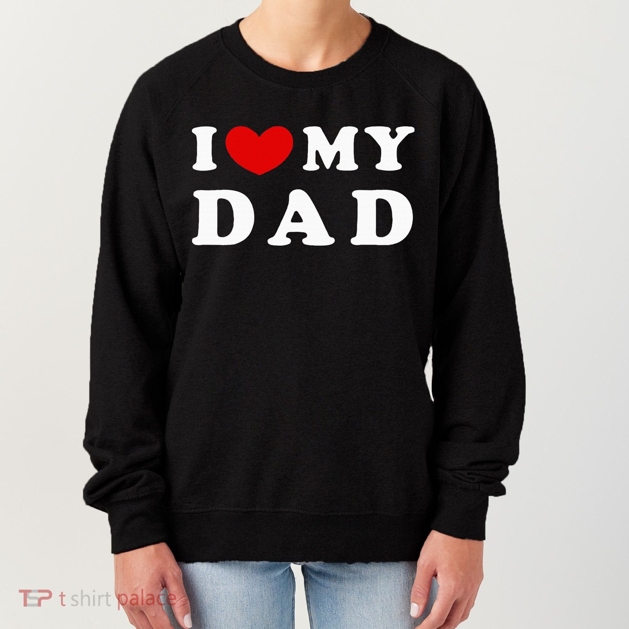 I Love My Dad Women's Sweatshirt