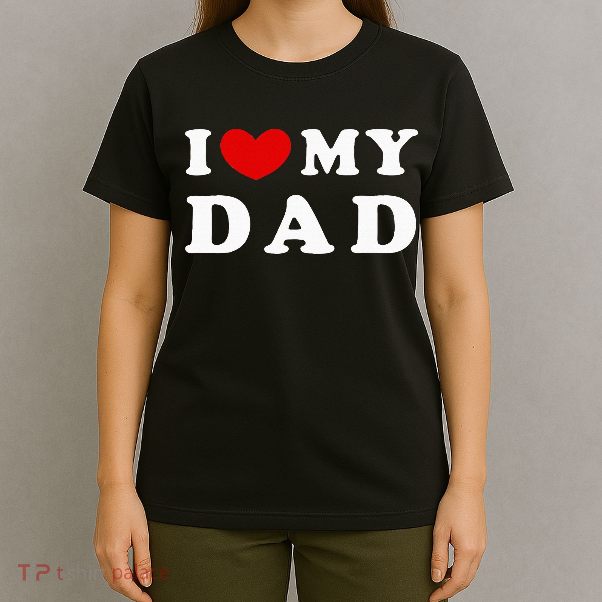 I Love My Dad T-Shirt