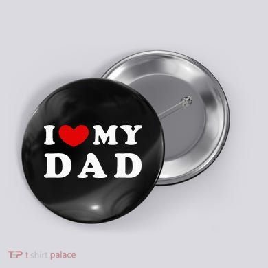 I Love My Dad Button