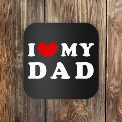 I Love My Dad Coaster