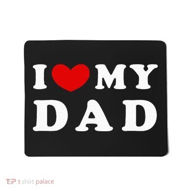 I Love My Dad Mousepad